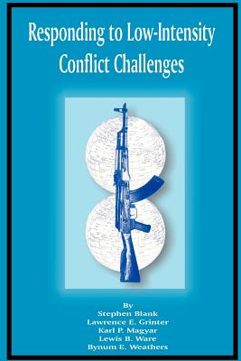 Responding to low-intensity conflict challenges - Blank, Stephen, and Air University (U.S.). Center for Aerospace Doctrine, Research, and Education