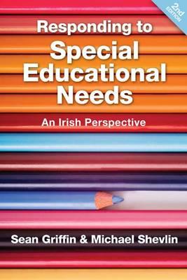 Responding to Special Education Needs: An Irish Perspective - Griffin, Sean, and Shevlin, Michael