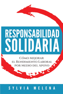 Responsabilidad solidaria: Cmo mejorar el rendimiento laboral por medio del apoyo