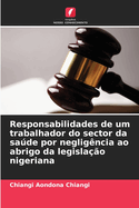 Responsabilidades de um trabalhador do sector da sade por neglig?ncia ao abrigo da legisla??o nigeriana