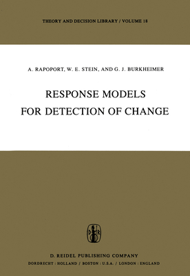Response Models for Detection of Change - Rapoport, Anatol, and Stein, W., and Burkheimer, G.