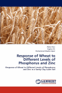 Response of Wheat to Different Levels of Phosphorus and Zinc