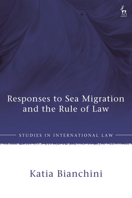 Responses to Sea Migration and the Rule of Law - Bianchini, Katia