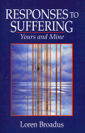 Responses to Suffering: Yours and Mine