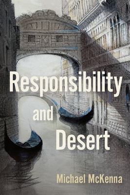 Responsibility and Desert - McKenna, Michael