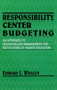 Responsibility Center Budgeting: An Approach to Decentralized Management for Institutions of Higher Education