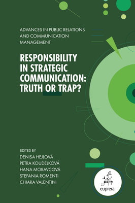 Responsibility in Strategic Communication: Truth or Trap? - Hejlov, Denisa (Editor), and Koudelkov, Petra (Editor), and Moravcov, Hana (Editor)