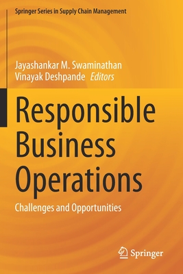 Responsible Business Operations: Challenges and Opportunities - Swaminathan, Jayashankar M. (Editor), and Deshpande, Vinayak (Editor)