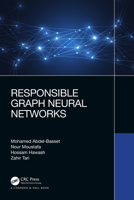 Responsible Graph Neural Networks - Abdel-Basset, Mohamed, and Moustafa, Nour, and Hawash, Hossam