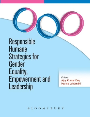 Responsible Humane Strategies for Gender Equality, Empowerment and Leadership - Dey, Ajoy Kumar, Dr., and Lehtimki, Hanna, Dr.
