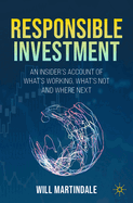 Responsible Investment: An Insider's Account of What's Working, What's Not and Where Next