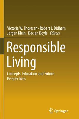 Responsible Living: Concepts, Education and Future Perspectives - Thoresen, Victoria W (Editor), and Doyle, Declan (Editor), and Klein, Jorgen (Editor)