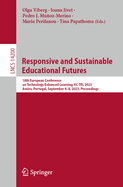 Responsive and Sustainable Educational Futures: 18th European Conference on Technology Enhanced Learning, EC-TEL 2023, Aveiro, Portugal, September 4-8, 2023, Proceedings