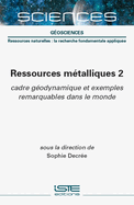 Ressources m?talliques 2: cadre g?odynamique et exemples remarquables dans le monde