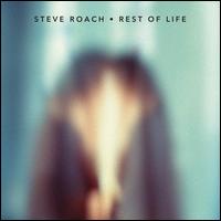 Rest of Life - Steve Roach