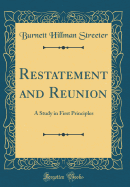 Restatement and Reunion: A Study in First Principles (Classic Reprint)