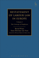 Restatement of Labour Law in Europe: Vol I: The Concept of Employee