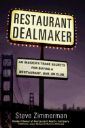 Restaurant Dealmaker: An Insider's Trade Secrets for Buying a Restaurant, Bar or Club