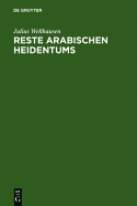 Reste Arabischen Heidentums: Gesammelt Und Erlautert