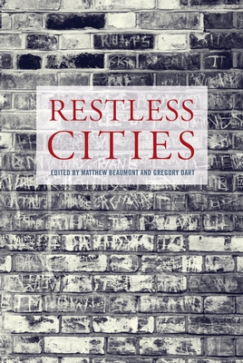 Restless Cities - Beaumont, Matthew (Editor), and Dart, Gregory (Editor), and Berman, Marshall (Contributions by)