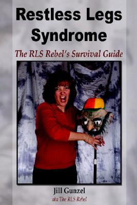 Restless Legs Syndrome: The Rls Rebel's Survival Guide - Gunzel, Jill