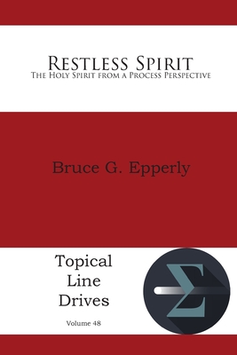 Restless Spirit: The Holy Spirit from a Process Perspective - Epperly, Bruce G