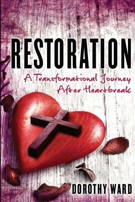 Restoration: A Transformational Journey - Ward, Dorothy D