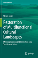 Restoration of Multifunctional Cultural Landscapes: Merging Tradition and Innovation for a Sustainable Future