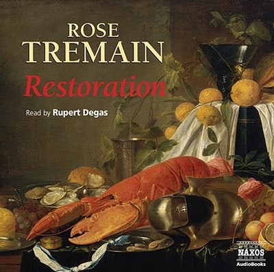 Restoration - Tremain, Rose, and Degas, Rupert (Read by)