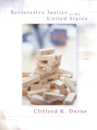 Restorative Justice in the United States: An Introduction - Dorne, Clifford K, and Claassen, Ron (Foreword by)