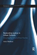 Restorative Justice in Urban Schools: Disrupting the School-to-Prison Pipeline