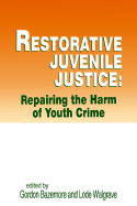 Restorative Juvenile Justice: Repairing the Harm Caused by Youth Crime - Bazemore, S Gordon, and Bazemore, Gordon (Editor), and Walgrave, Lode (Editor)