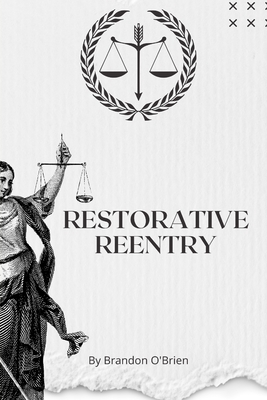 Restorative Reentry - O'Brien, Brandon James