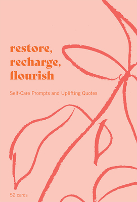 Restore, Recharge, Flourish ? 52 Cards: Self-Care Prompts and Uplifting Quotes - Gray, Joanna