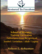 Restored to Freedom - School of Ministry - Training Curriculum: Jezebel / Leviathan / Ahab Spirit Deliverance