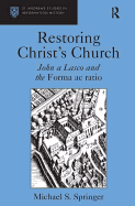 Restoring Christ's Church: John a Lasco and the Forma AC Ratio