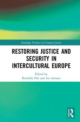 Restoring Justice and Security in Intercultural Europe - Pali, Brunilda (Editor), and Aertsen, Ivo (Editor)