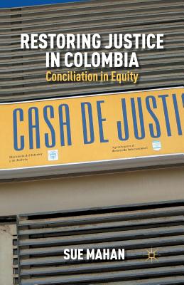 Restoring Justice in Colombia: Conciliation in Equity - Mahan, S