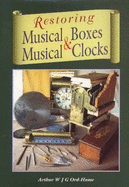 Restoring Musical Boxes and Musical Clocks