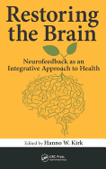Restoring the Brain: Neurofeedback as an Integrative Approach to Health