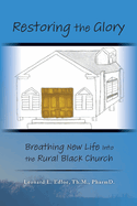 Restoring The Glory: Breathing New Life Into the Rural Black Church