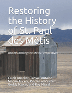 Restoring the History of St. Paul des M?tis: Understanding M?tis Perspectives