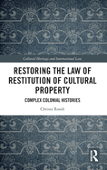 Restoring the Law of Restitution of Cultural Property: Complex Colonial Histories