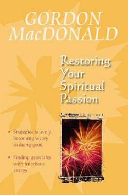Restoring Your Spiritual Passion: A Pick-me-up for the Weary - MacDonald, Gail