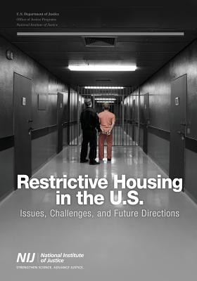 Restrictive Housing in the U.S.: Issues, Challenges, and Future Directions - Justice, U S Department of