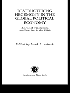 Restructuring Hegemony in the Global Political Economy: The Rise of Transnational Neo-Liberalism in the 1980s