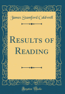 Results of Reading (Classic Reprint)