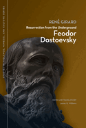 Resurrection from the Underground: Feodor Dostoevsky