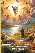 Resurrection Miracles: Bible Stories with Pictures and Moral Lessons for Children