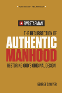 Resurrection of Authentic Manhood: Restoring God's Original Design